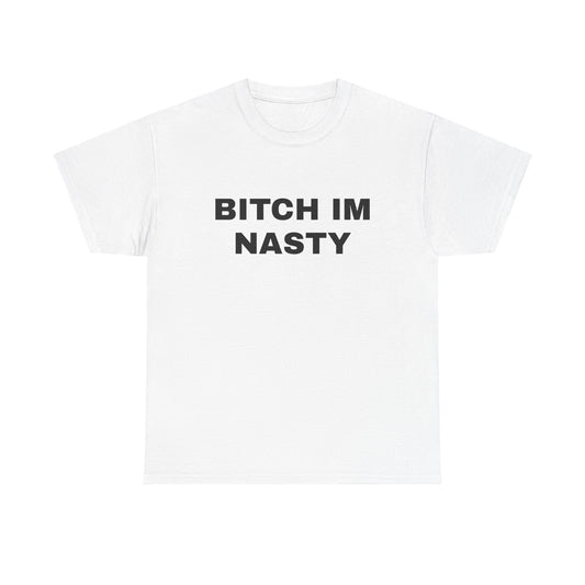 'B!TCH IM NASTY' Tee