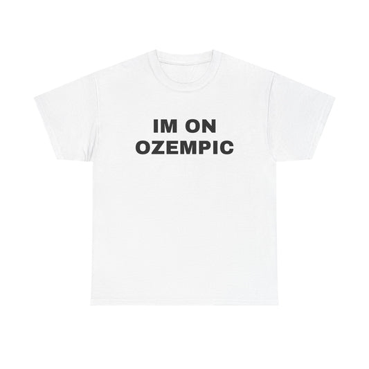 'I'M ON OZEMPIC' Tee